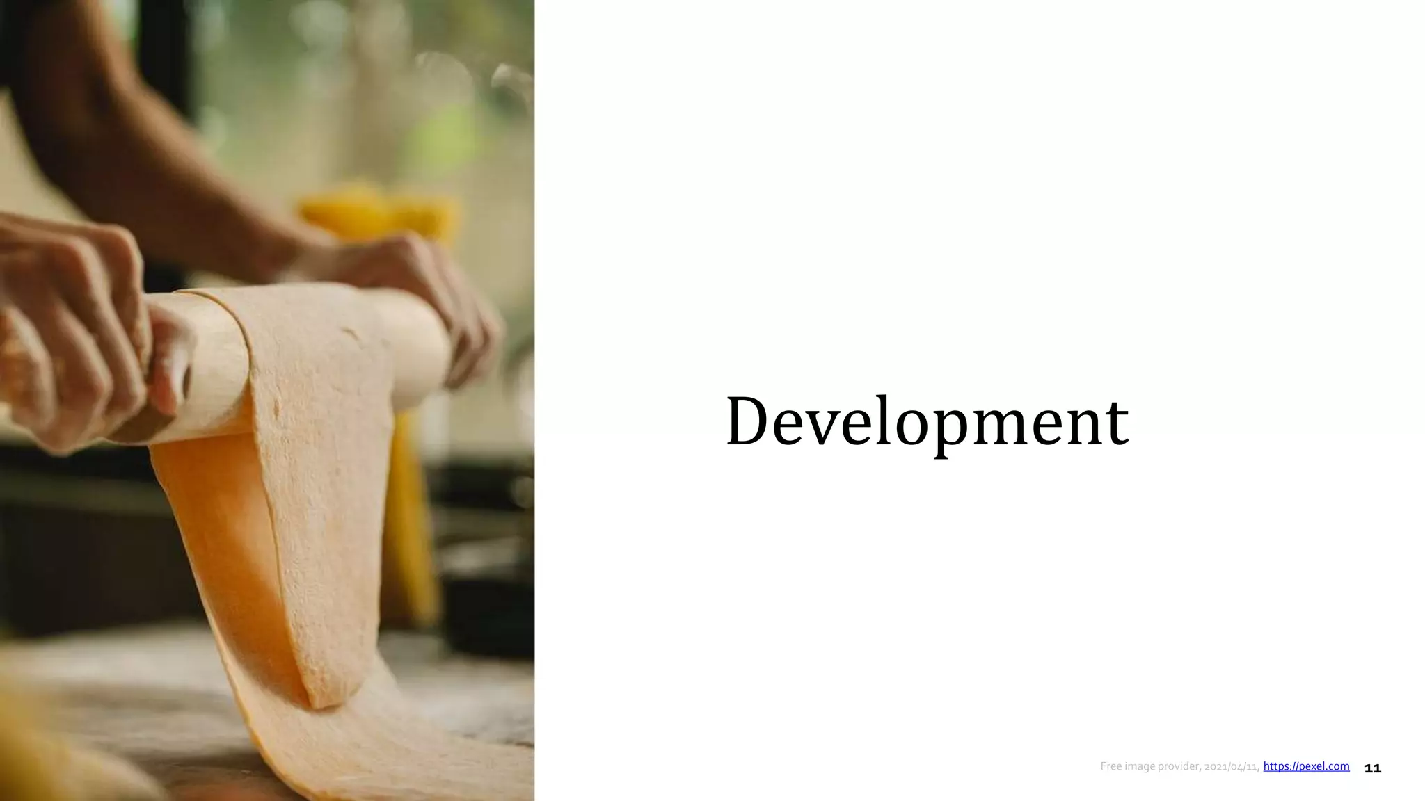 11
Development
Free image provider, 2021/04/11, https://pexel.com
 