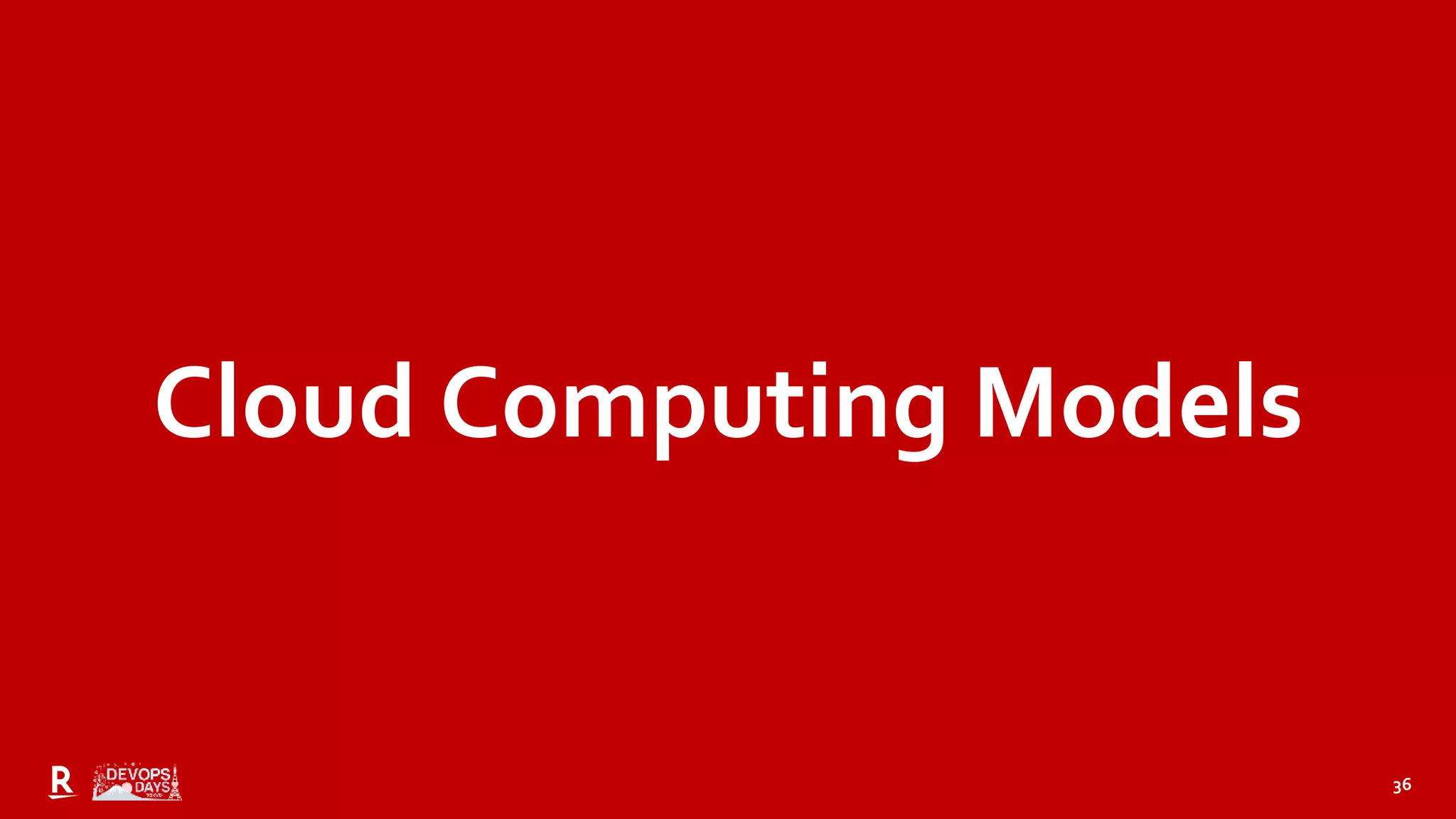36
Cloud Computing Models
 