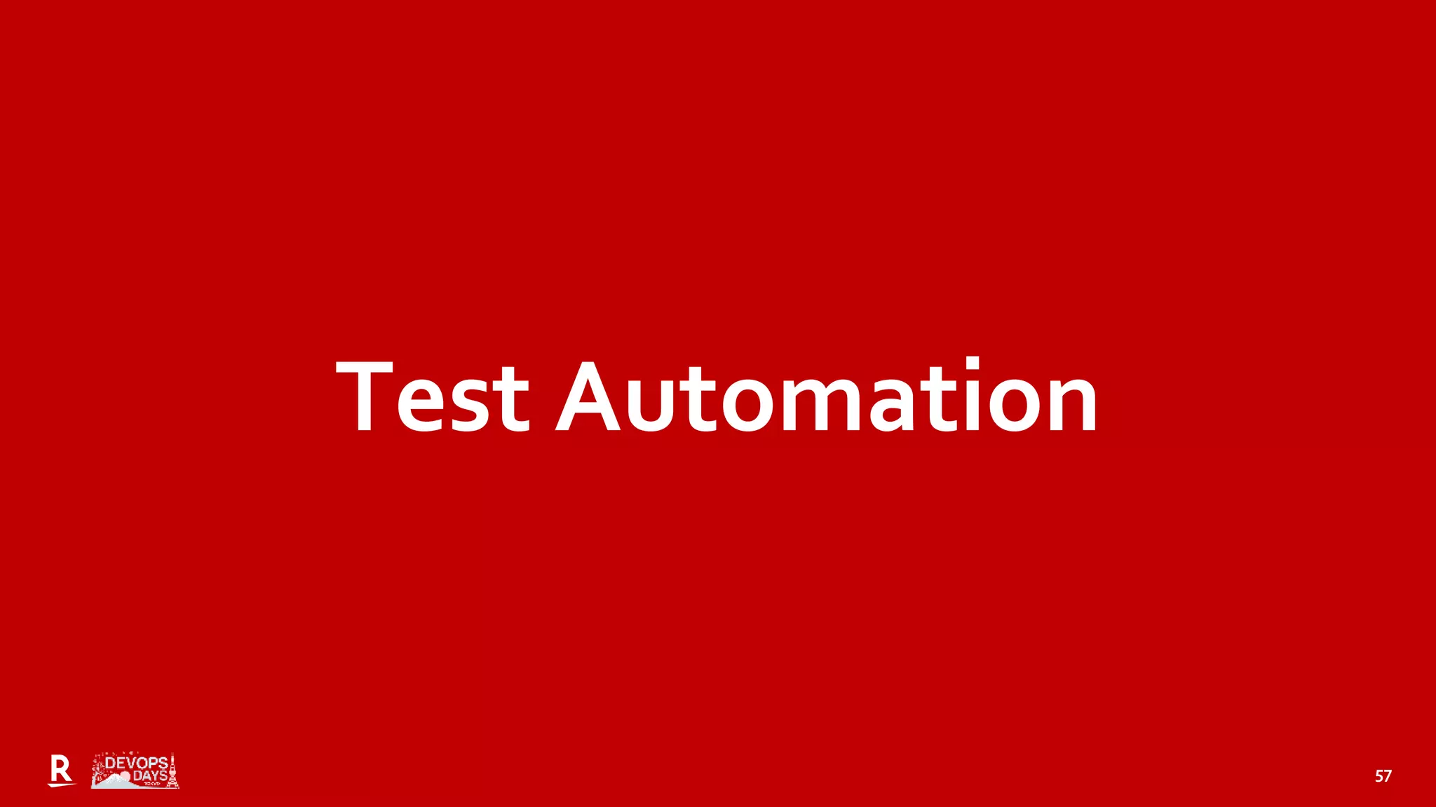 57
Test Automation
 