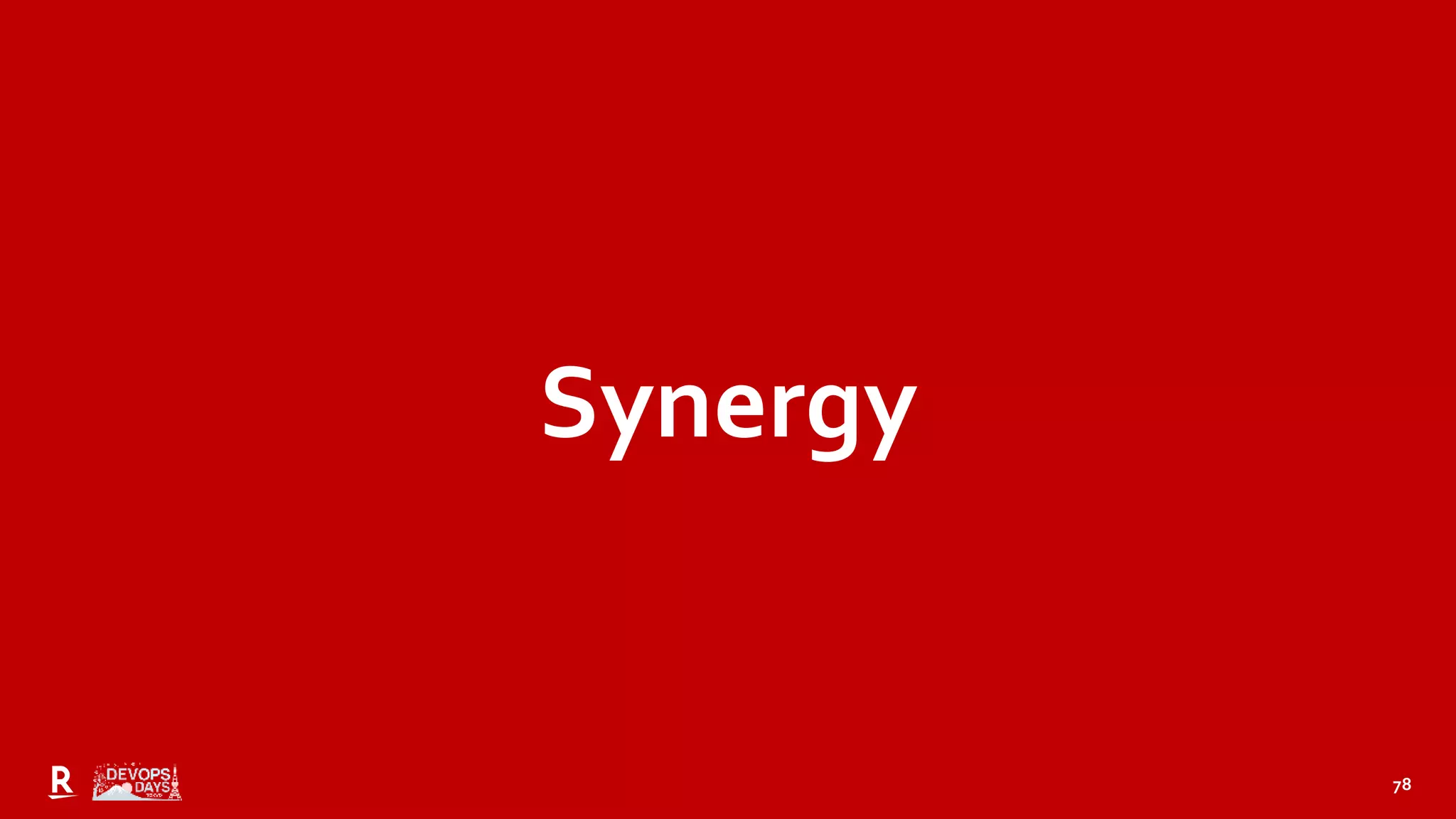 78
Synergy
 