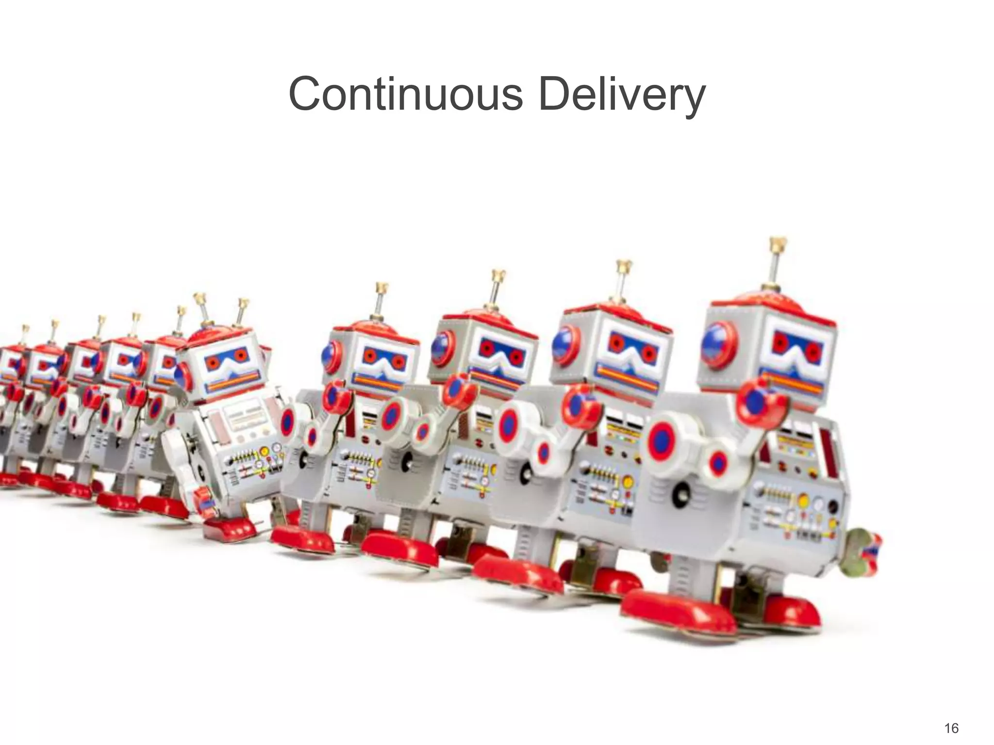 Continuous Delivery
16
 