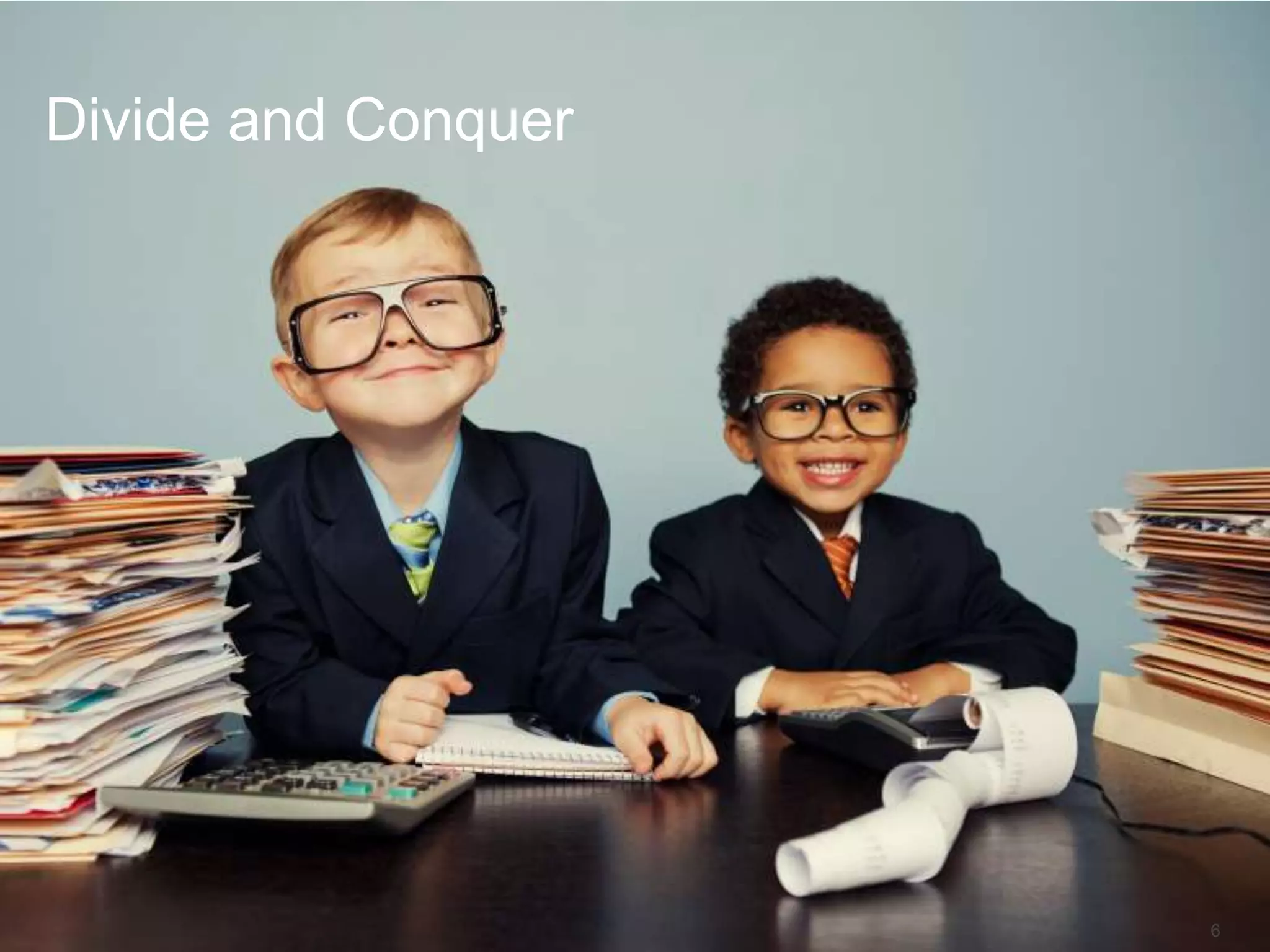 Divide and Conquer
6
 