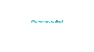 Why we need scaling?
 