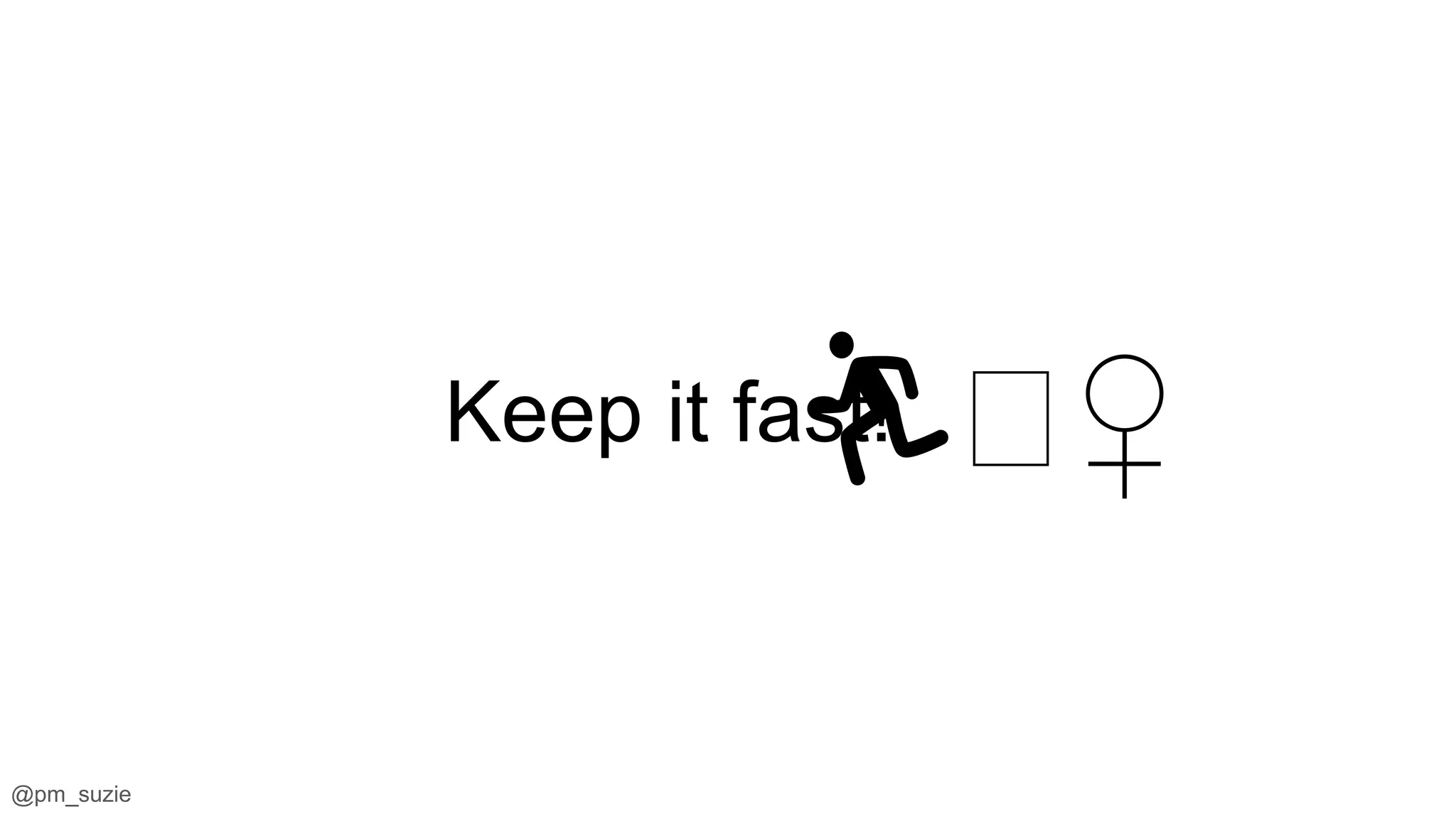 @pm_suzie
Keep it fast!🏃🏽♀️
 