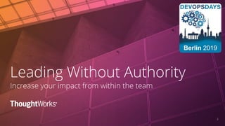 22
Leading Without Authority
Increase your impact from within the team
 
