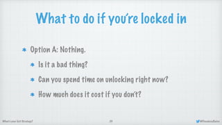 What's Your Exit Strategy? Avoiding "lock in" everywhere