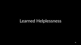 Learned'Helplessness
44
 