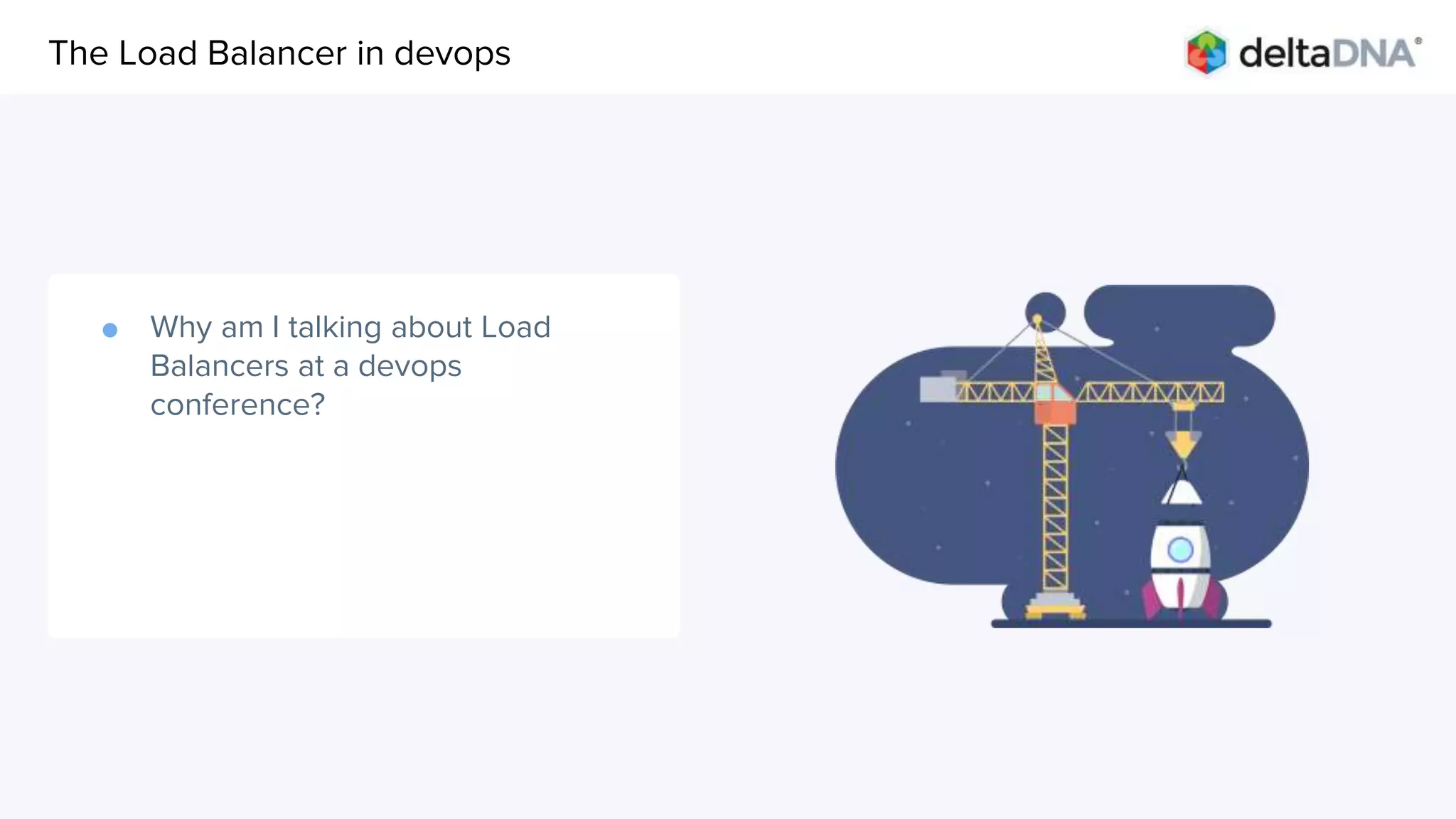 AgendaThe Load Balancer in devops
● Why am I talking about Load
Balancers at a devops
conference?
 