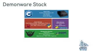 Demonware Stack
 