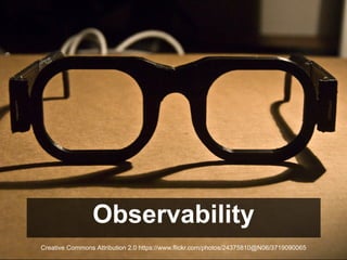 Observability is the ability to be inside the
application, and look around to observe its world.
In practice:
Collecting r...