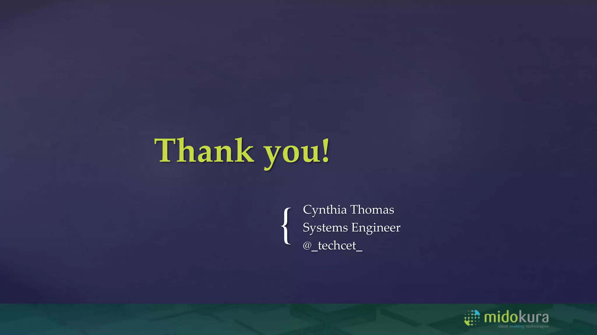{
Cynthia Thomas
Systems Engineer
@_techcet_
Thank you!
 