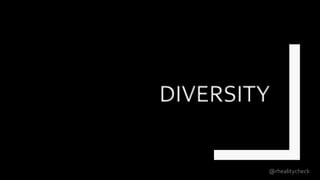 DIVERSITY
@rhealitycheck
 
