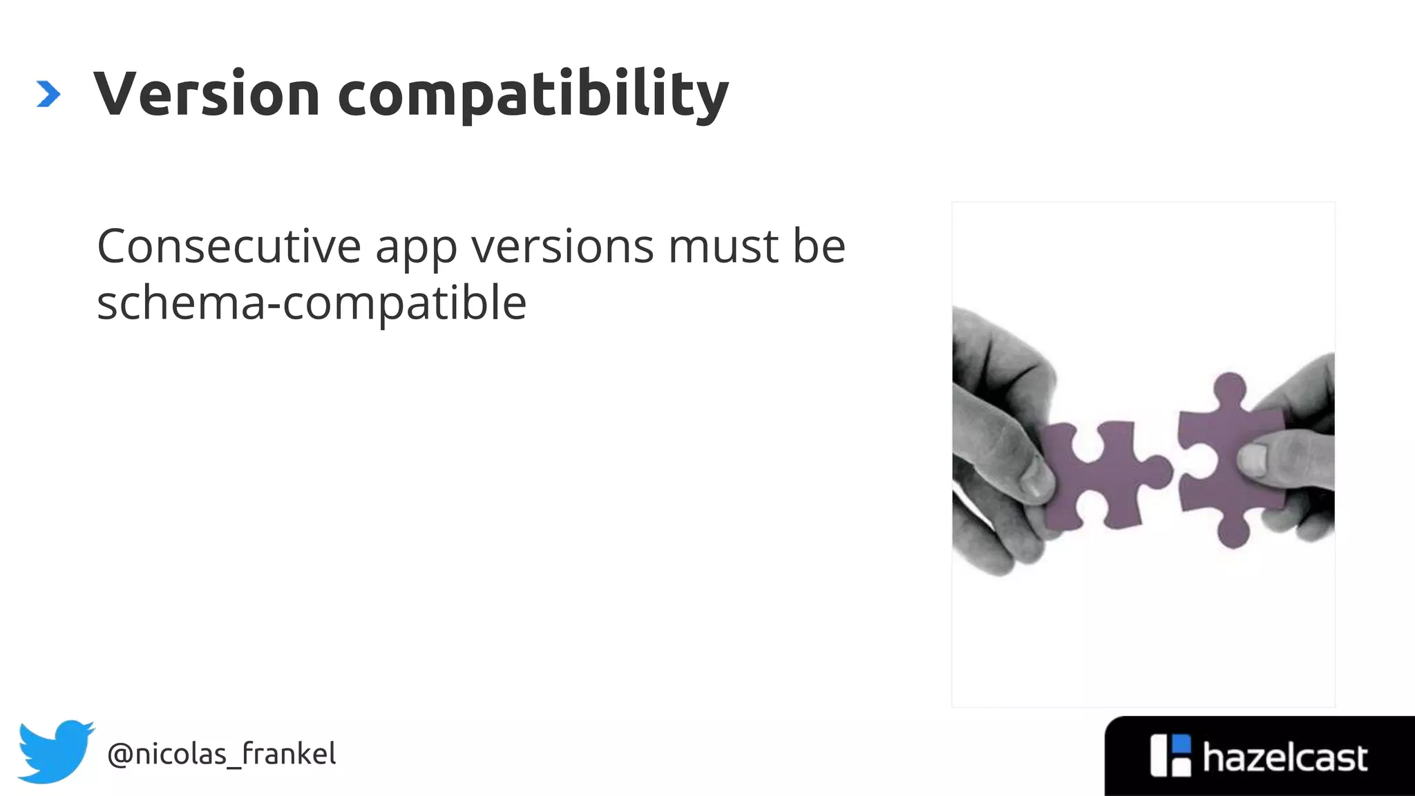 @nicolas_frankel
Consecutive app versions must be
schema-compatible
Version compatibility
 