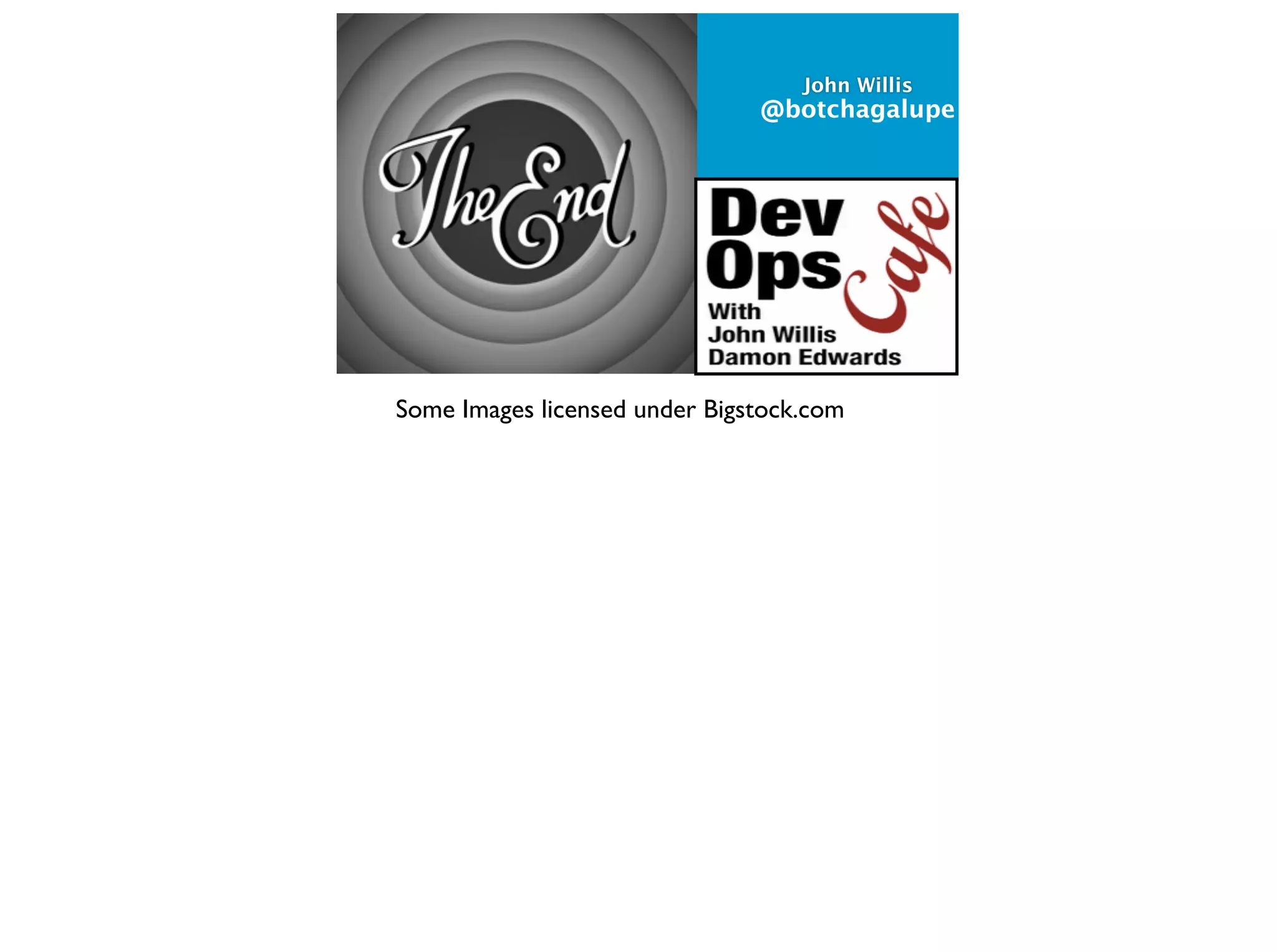 John Willis
@botchagalupe
Some Images licensed under Bigstock.com
 