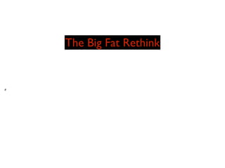The Big Fat Rethink
#
 