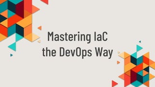 Mastering IaC
the DevOps Way
 