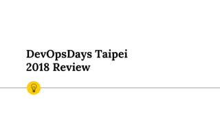 DevOpsDays Taipei
2018 Review
 