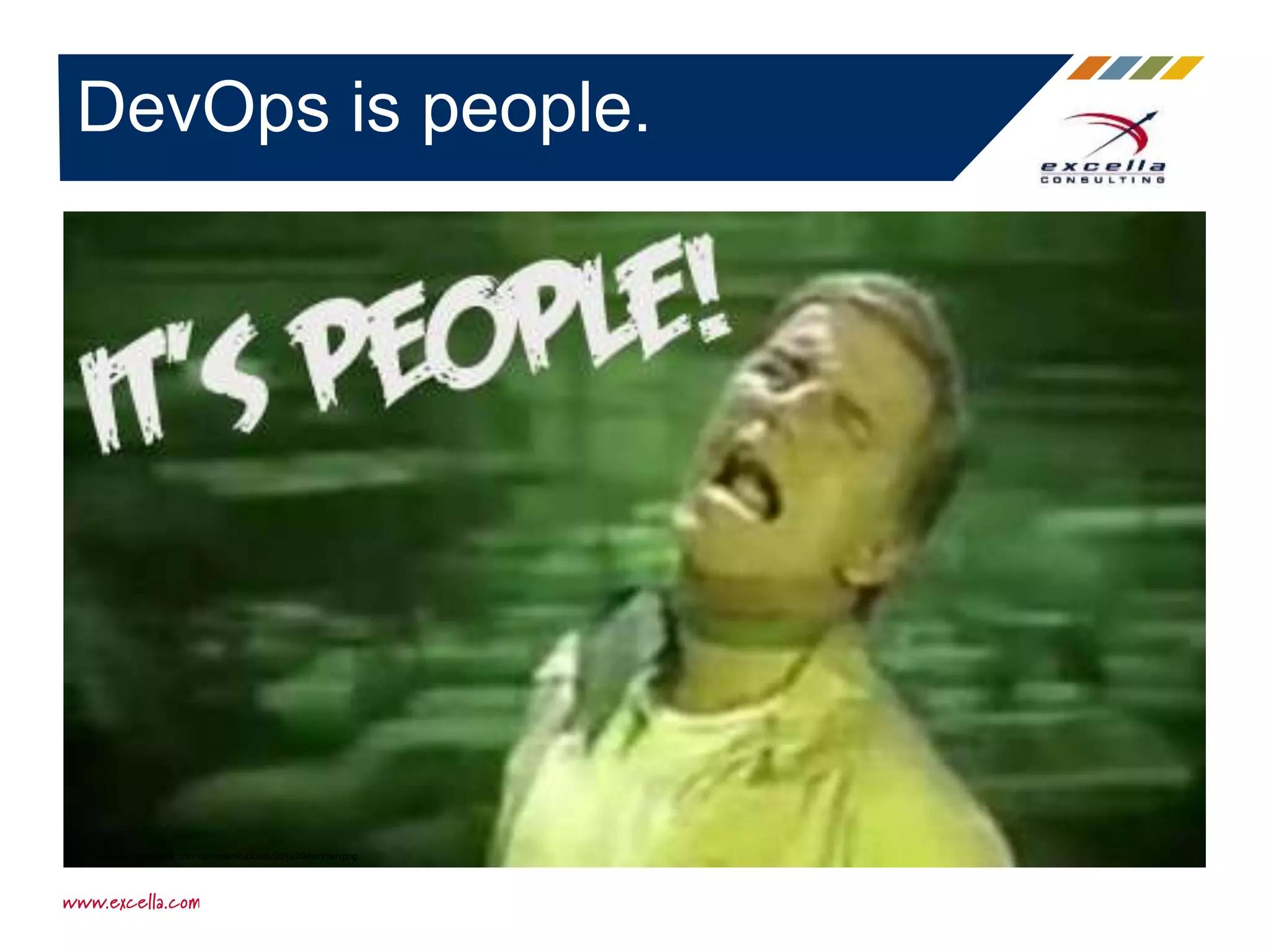 DevOps is people.
http://www.jackhumphrey.com/wp-content/uploads/2013/09/hartman.png
 