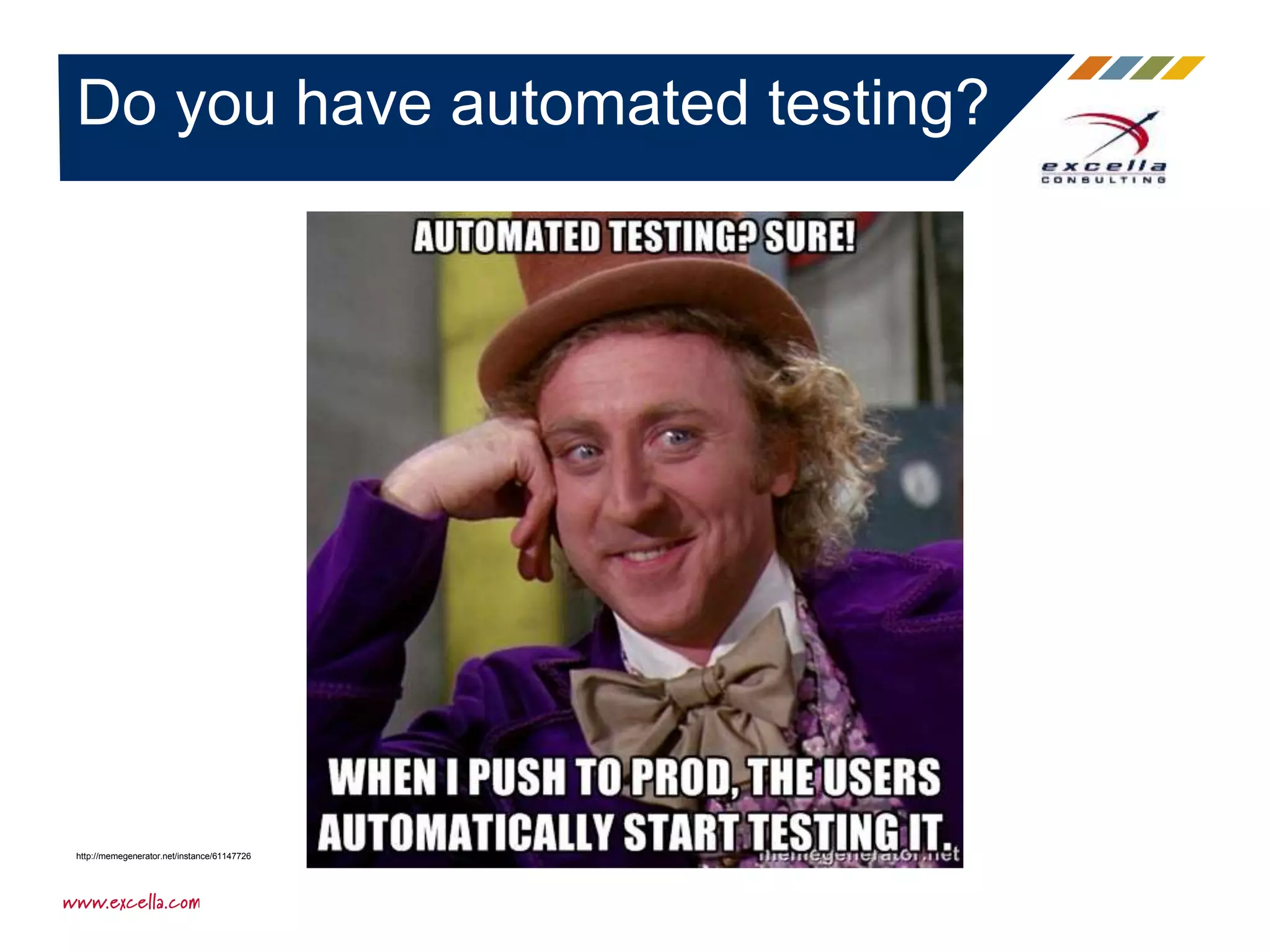 Do you have automated testing?
http://memegenerator.net/instance/61147726
 