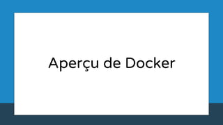 Aperçu de Docker
 