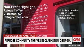 Non-Profit Highlight
Refuge Coffee
Clarkston, GA
Refugecoffee.com
Polodis is proud to
support local
non-profits like
Refuge Coffee!
 