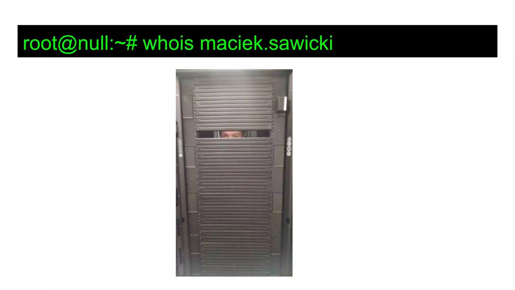 root@null:~# whois maciek.sawicki
 