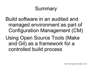 Summary Build software in an audited and managed environment as part of Configuration Management (CM) 