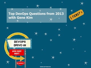 Top DevOps Questions from 2013
with Gene Kim

SERENA SOFTWARE INC.

 