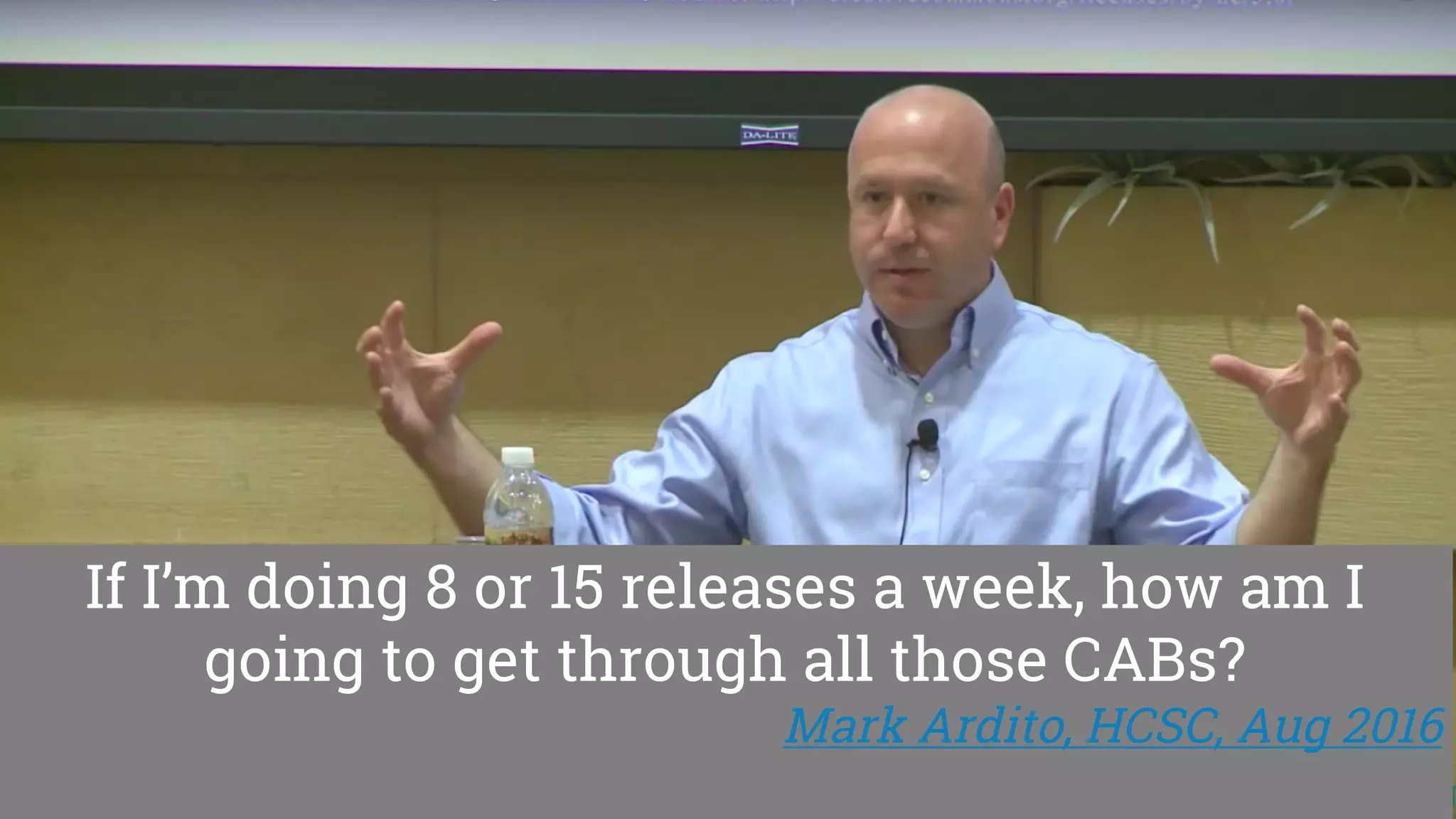 14
@cote
If I’m doing 8 or 15 releases a week, how am I
going to get through all those CABs?
Mark Ardito, HCSC, Aug 2016
 