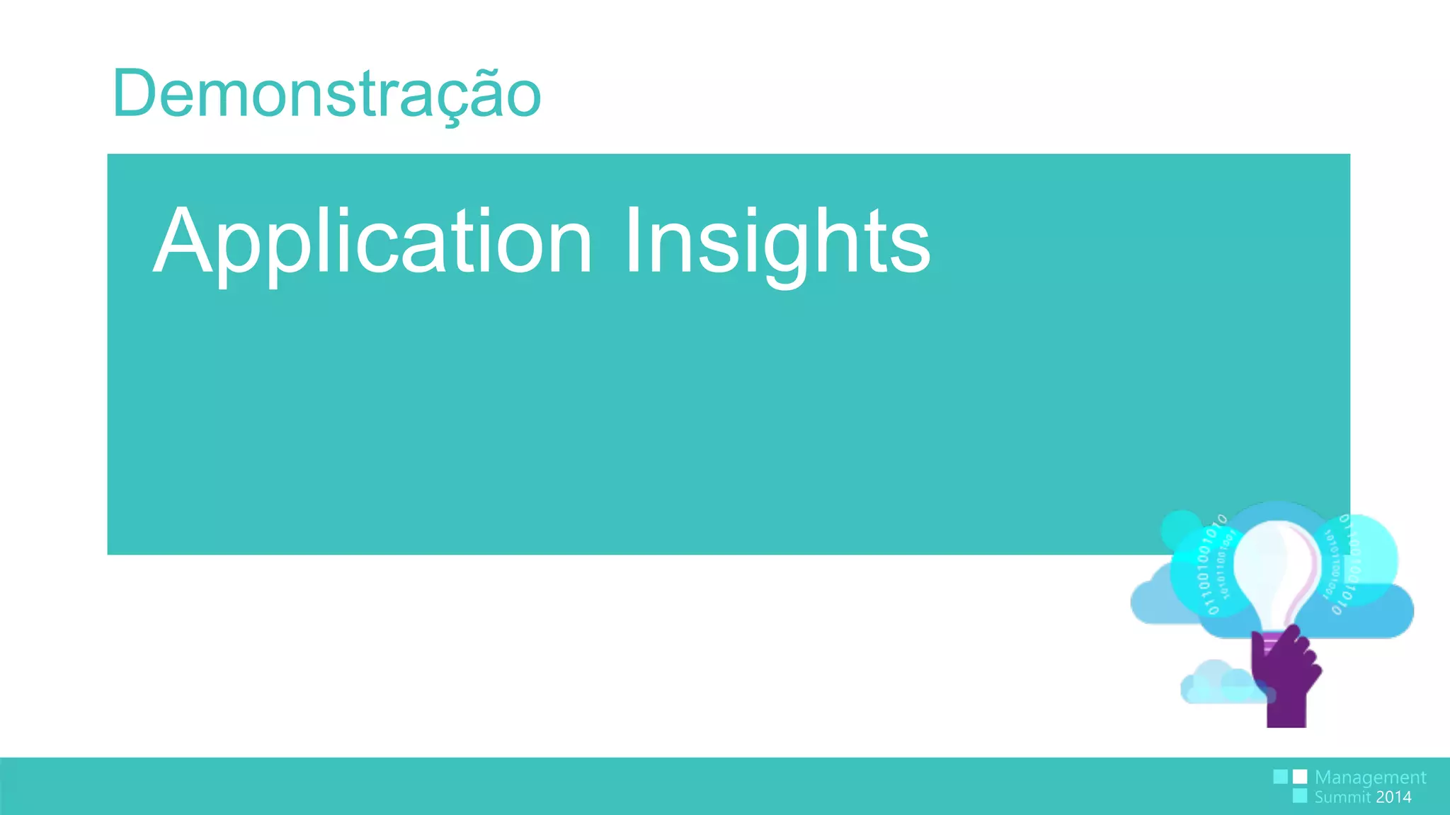 Demonstração 
Application Insights 
 