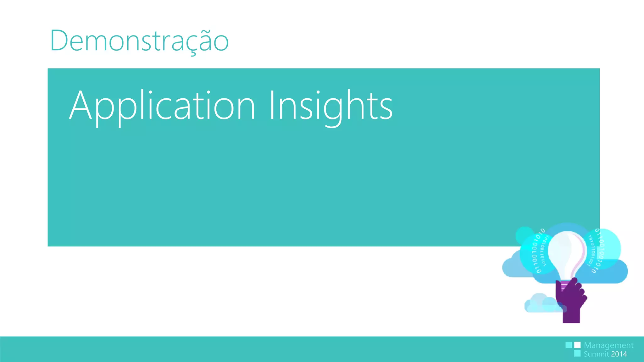 Demonstração 
Application Insights 
 
