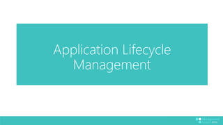Application Lifecycle 
Management 
 
