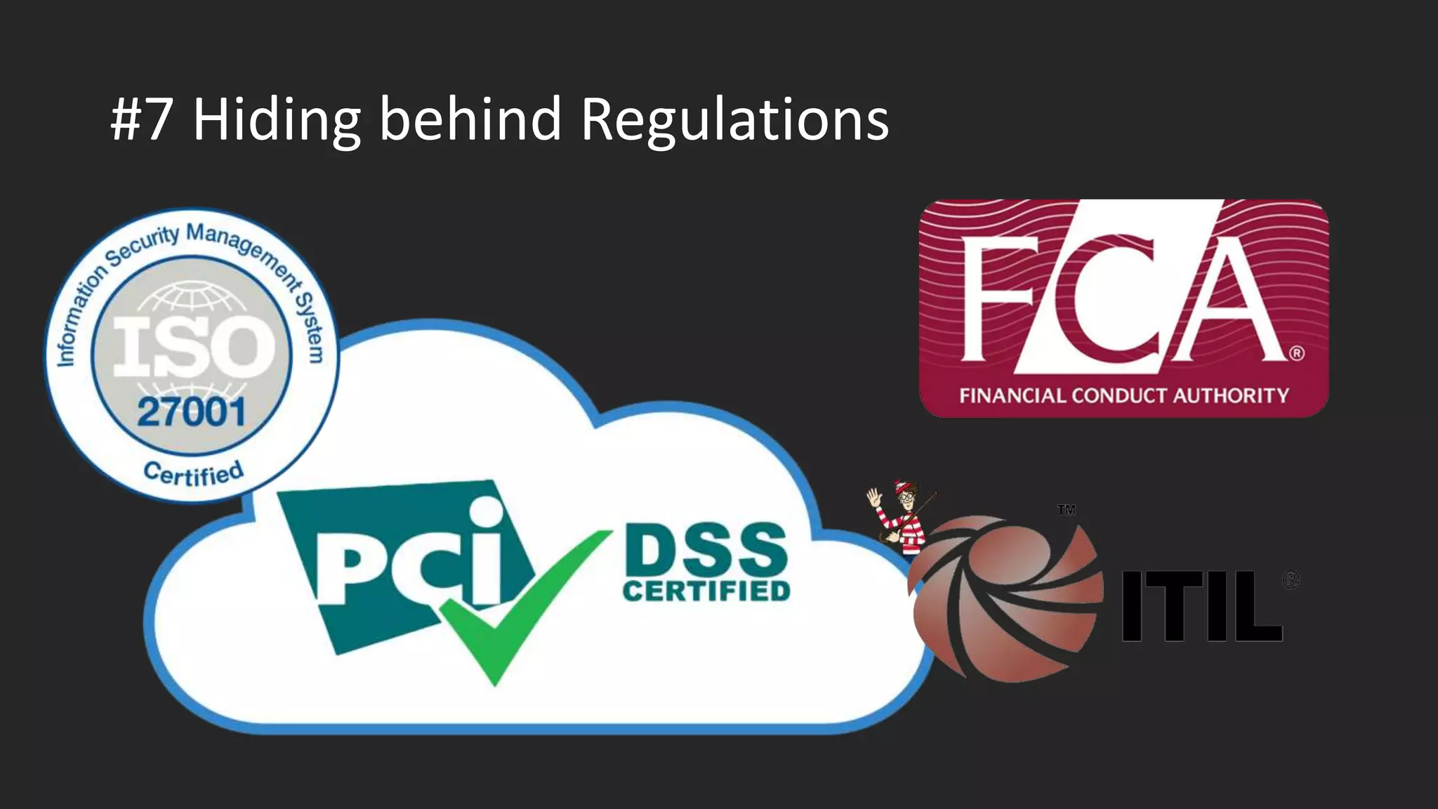 #7 Hiding behind Regulations
 