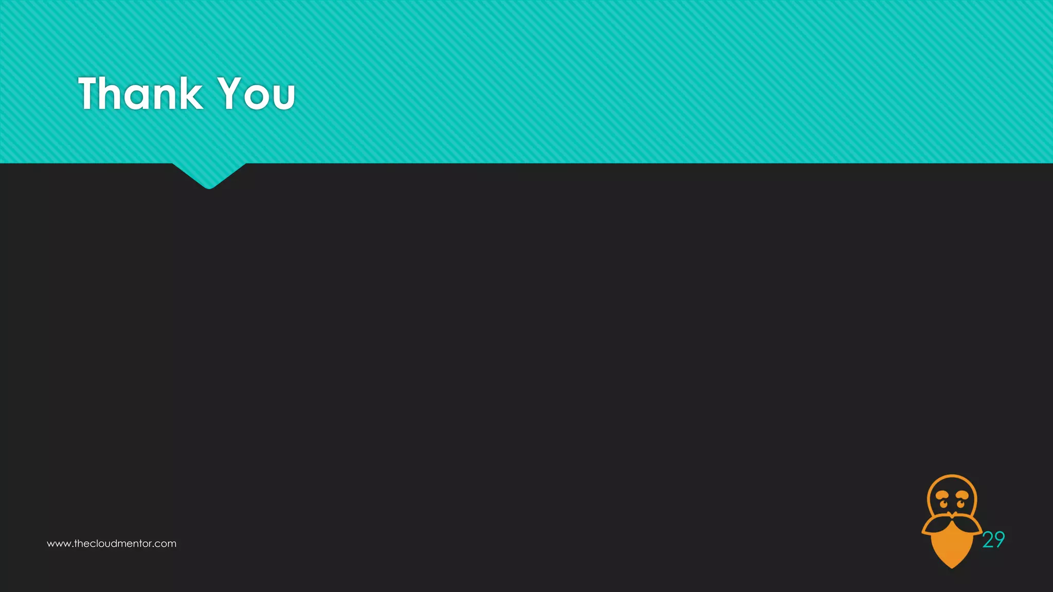 Thank You
29
www.thecloudmentor.com
 