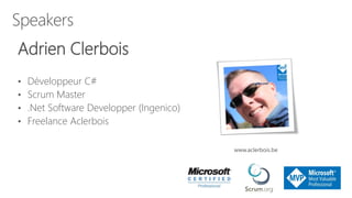 Adrien Clerbois
• Développeur C#
• Scrum Master
• .Net Software Developper (Ingenico)
• Freelance Aclerbois
 