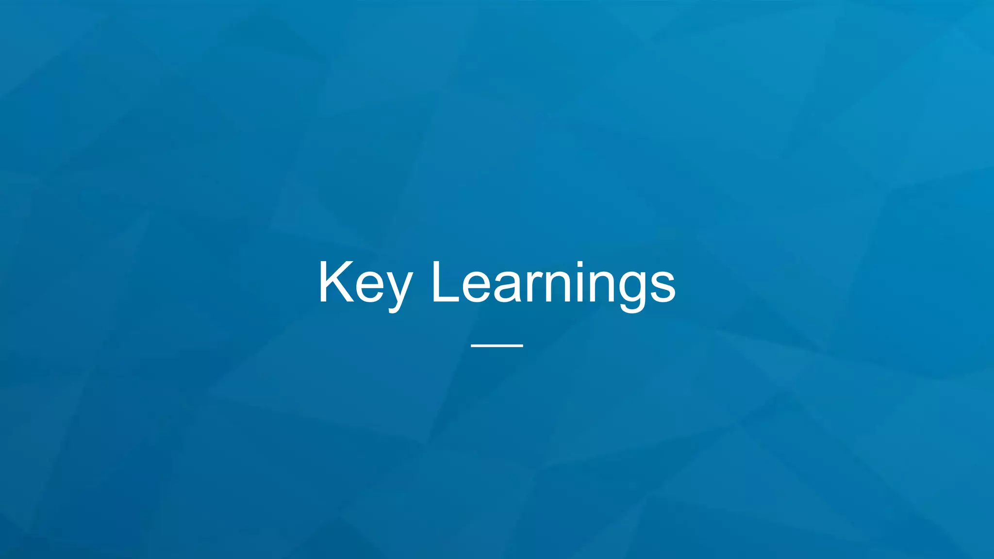 Key Learnings
 
