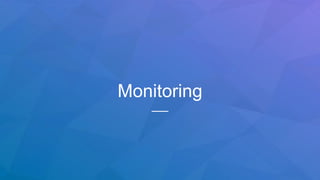 Monitoring
 