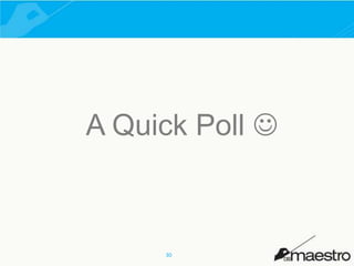 A Quick Poll 

30

 