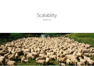 Scalability

(Resilience)
 
