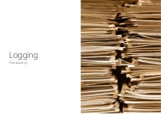 Logging

(Transparency)
 