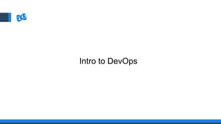Intro to DevOps
 