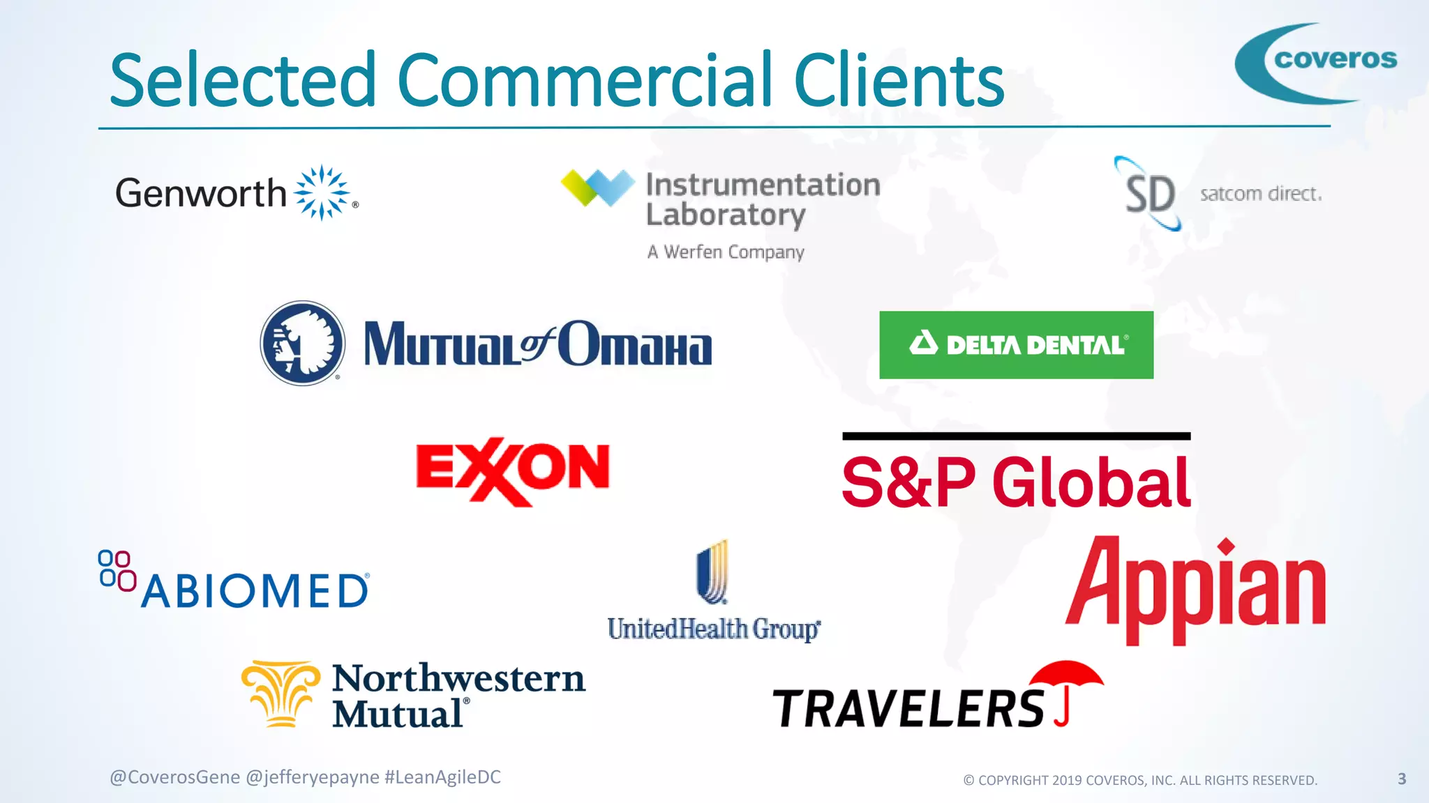 © COPYRIGHT 2019 COVEROS, INC. ALL RIGHTS RESERVED. 3@CoverosGene @jefferyepayne #LeanAgileDC
Selected Commercial Clients
 