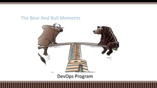 The Bear And Bull Moments
DevOps Program
 