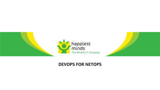DEVOPS FOR NETOPS
 
