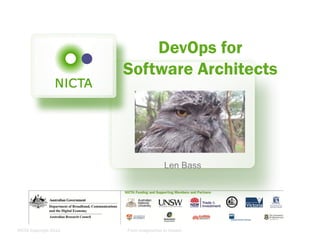 DevOps for
Software Architects

Len Bass

NICTA Copyright 2012

From imagination to impact

 