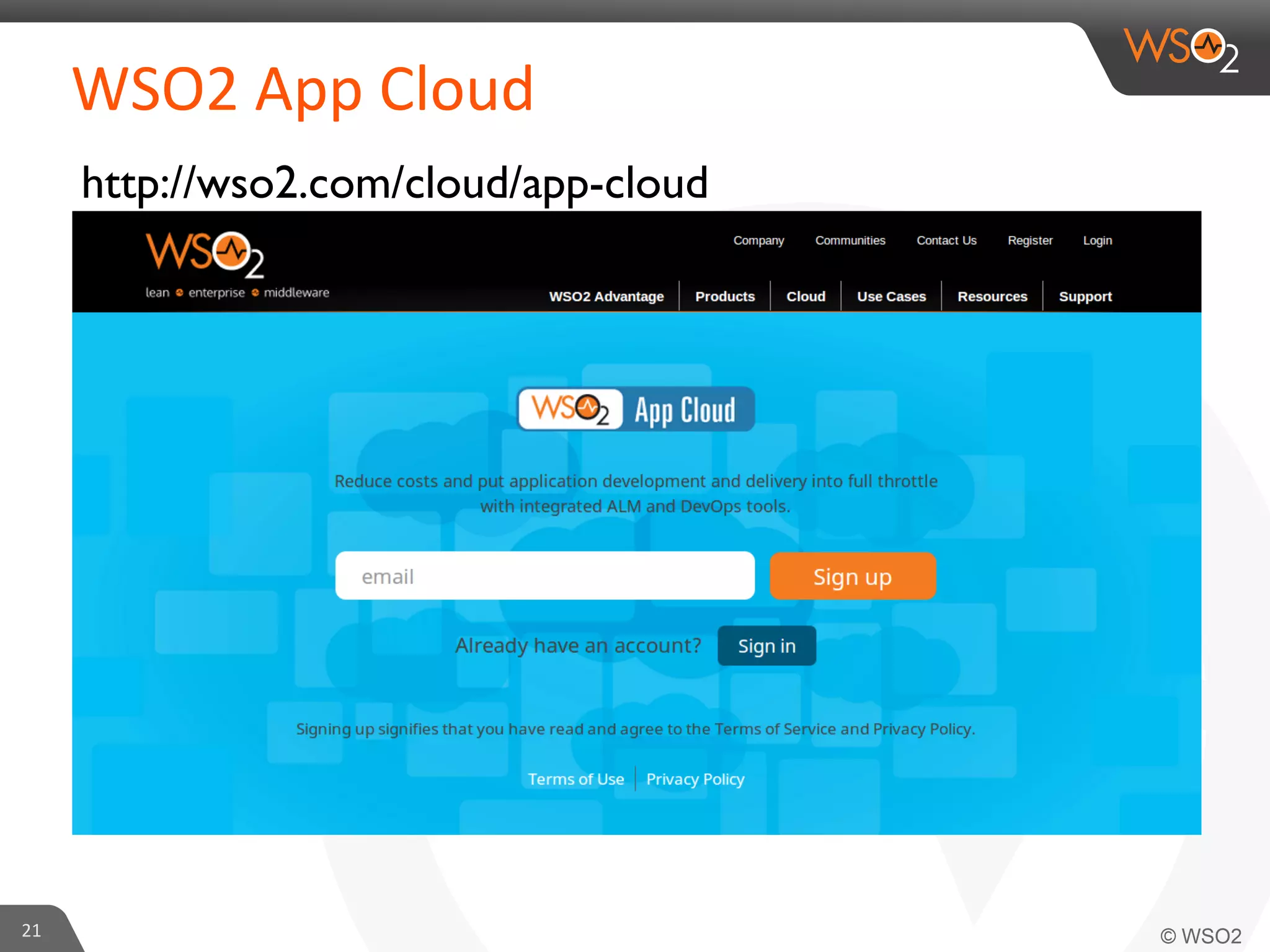 21	
  
WSO2	
  App	
  Cloud	
  
http://wso2.com/cloud/app-cloud	

 