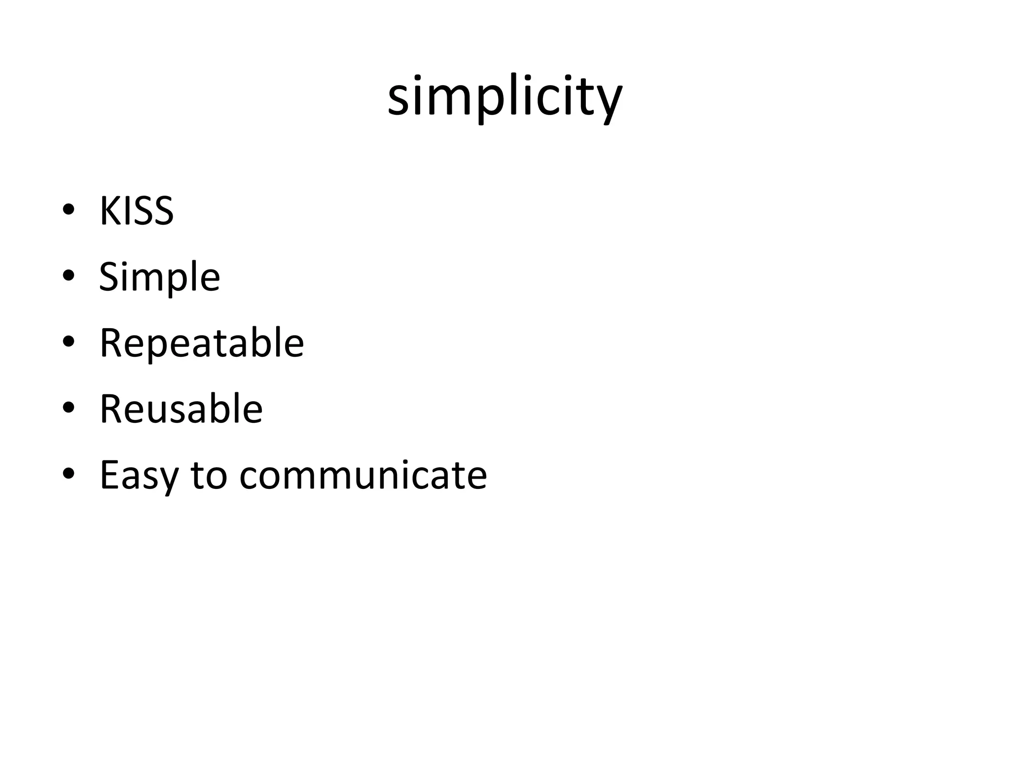 simplicity KISS Simple Repeatable Reusable Easy to communicate