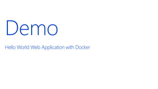 Demo
Hello World Web Application with Docker
 