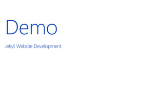Demo
Jekyll Website Development
 