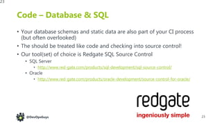 24@DevOpsGuys
https://www.slideshare.net/RedgateSoftware/redgate-dlm-demo-webinar-using-migration-scripts-in-sql-source-co...